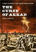 Curse of Akkad: Climate Upheavals that Rocked Human History