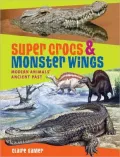 Super Crocs and Monster Wings: Modern Animals' Ancient Past