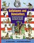 Ballplayers and Bonesetters: One Hundred Ancient Aztec and Maya Jobs You Might Have Adored or Abhorred
