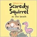 Scaredy Squirrel at the Beach