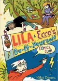Lila and Ecco?s Do-It-Yourself Comics Club