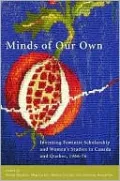 Minds of Our Own: Inventing Feminist Scholarship and Women's Studies in Canada and Quebec, 1966G