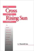 The Cross and the Rising Sun, Volume 2. the British Protestant Missionary Movement in Japan, Korea, and Taiwan, 1865-1945