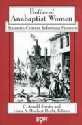 Profiles of Anabaptist Women: Sixteenth-Century Reforming Pioneers