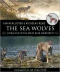 The Sea Wolves: Living Wild in the Great Bear Rainforest