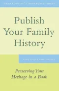 Publish Your Family History: Preserving Your Heritage in a Book