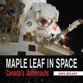 Maple Leaf in Space: Canada’s Astronauts