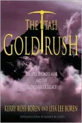 The Utah Gold Rush: The Lost Rhoades Mine and the Hathenbruck Legacy