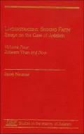 Understanding Seeking Faith: Essays on the Case of Judaism I Debates on Method, Reports of Results