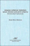 Roman Catholic Exegesis since Divino Afflante Spiritu: Hermeneutical Implications