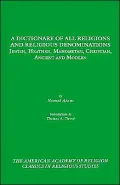 Dictionary of All Religions and Religious Denominations: Jewish, Heathen, Mahometan, Christian, Ancient and Modern
