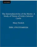 The Intersubjectivity of the Mystic: A Study of Teresa of Avila's Interior Castle