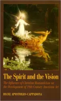 The Spirit and the Vision: The Influence of Christian Romanticism on the Development of 19th-Century American Art