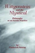 Wittgenstein and the Mystical: Philosophy As an Ascetic Practice