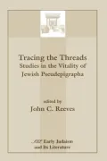 Tracing the Threads: Studies in the Vitality of Jewish Pseudepigrapha