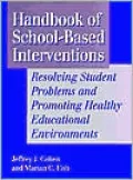 Handbook of School-Based Interventions: Resolving Student Problems and Promoting Healthy Educational Environments