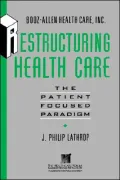 Restructuring Health Care: The Patient-Focused Paradigm