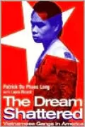 The Dream Shattered: Vietnamese Gangs in America