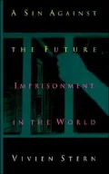 A Sin Against The Future: Imprisonment in the World