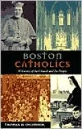 Boston Catholics: A History of the Church and Its People