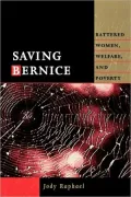 Saving Bernice: Battered Women, Welfare, and Poverty