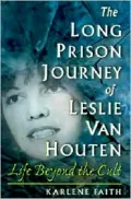 The Long Prison Journey of Leslie van Houten: Life Beyond the Cult