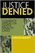 Justice Denied: Clemency Appeals in Death Penalty Cases
