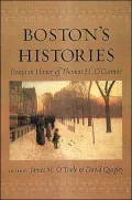 Boston's Histories: Essays in Honor of Thomas H. O'Connor