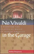No Vivaldi in the Garage: A Requiem for Classical Music in North America