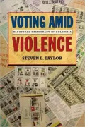 Voting Amid Violence: Electoral Democracy in Colombia