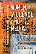 Women, Violence, and the Media: Readings in Feminist Criminology