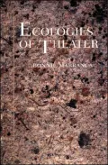 Ecologies Of Theater: Essays at the Century Turning