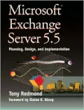 Microsoft Exchange Server 5.5: Planning, Design and Implementation