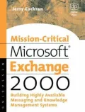 Mission-Critical Microsoft Exchange 2000: Building Highly-Available Messaging and Knowledge Management Systems