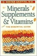 Minerals, Supplements, and Vitamins: The Essential Guide