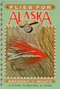 Flies for Alaska: A Guide to Buying and Tying