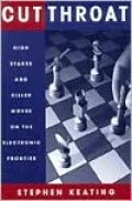 Cut Throat: High Stakes & Killer Moves on the Electronic Frontier