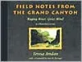Field Notes from the Grand Canyon: Raging River, Quiet Mind
