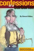 Confessions of a Barbarian: Selections from the Journals of Edward Abbey, 1951-1989