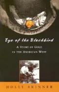 Eye of the Blackbird: A Story of Gold and the American West