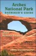 Arches National Park Dayhiker's Guide: Utah's Slickrock Country