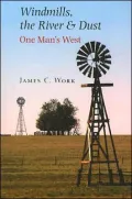 Windmills the River and Dust: One Man's West