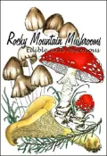 Rocky Mountain Mushrooms: Edible and Poisonous