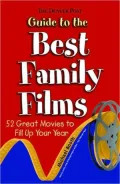 The Denver Post Guide to the Best Family Films: 52 Family Movies to Fill Up Your Year