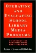 Operating and Evaluating School Library Media Programs : A Handbook for Administrators and Librarians