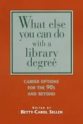 What Else You Can Do with a Library Degree : Career Options for the 90s and Beyond