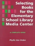 Selecting Books for the Elementary School Library Media Center : A Complete Guide