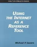 Using the Internet As a Reference Tool A How To-Do-It Manual for Librarians