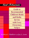 Neal-Schuman Guide to Recommended Children's Books and Media for Use with Every Elementary Subject