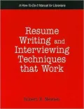 Resume Writing and Interviewing Techniques That Work: A-How-to-Do-It Manual for Librarians
